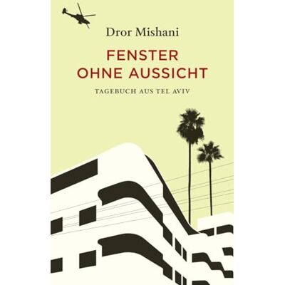 Dror Mishani - Fenster ohne Aussicht: Tagebuch aus Tel Aviv - Preis vom 23.06.2026 11:45:09 h Dror Mishani - Fenster ohne Aussicht: Tagebuch aus Tel Aviv - Preis vom 23.06.2026 11:45:09 h
