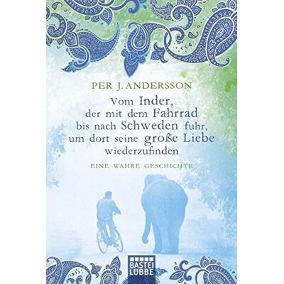 Andersson, Per J. - Vom Inder, der mit dem Fahrrad bis nach Schweden fuhr...: Eine wahre Geschichte (Allgemeine Reihe. Bastei Lübbe Taschenbücher) - Preis vom 22.09.2026 03:35:57 h Andersson, Per J. - Vom Inder, der mit dem Fahrrad bis nach Schweden fuhr...: Eine wahre Geschichte (Allgemeine Reihe. Bastei Lübbe Taschenbücher) - Preis vom 22.09.2026 03:35:57 h