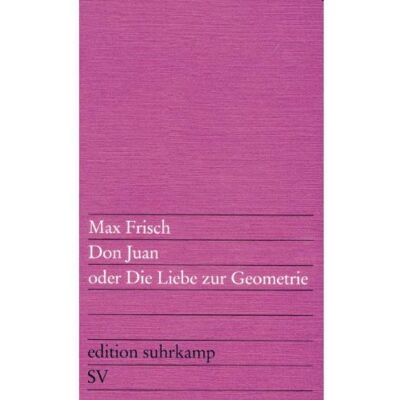 Max Frisch - Don Juan oder Die Liebe zur Geometrie: Eine Komödie in fünf Akten (edition suhrkamp) - Preis vom 07.08.2026 11:47:26 h Max Frisch - Don Juan oder Die Liebe zur Geometrie: Eine Komödie in fünf Akten (edition suhrkamp) - Preis vom 07.08.2026 11:47:26 h