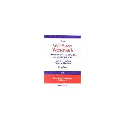 Scott Wall Street Wörterbuch: Börsenlexikon von A bis Z für den Investor von heute. Aktuelle Tipps von Investment-Experten (Englisch-Deutsch / Deutsch-Englisch) - Preis vom 17.06.2026 05:34:31 h Scott Wall Street Wörterbuch: Börsenlexikon von A bis Z für den Investor von heute. Aktuelle Tipps von Investment-Experten (Englisch-Deutsch / Deutsch-Englisch) - Preis vom 17.06.2026 05:34:31 h