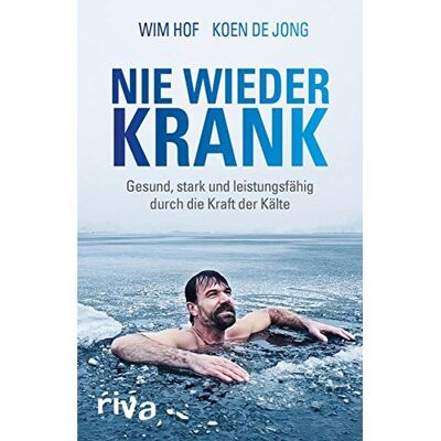 Wim Hof - Nie wieder krank: Gesund, stark und leistungsfähig durch die Kraft der Kälte - Preis vom 24.06.2026 19:44:00 h Wim Hof - Nie wieder krank: Gesund, stark und leistungsfähig durch die Kraft der Kälte - Preis vom 24.06.2026 19:44:00 h