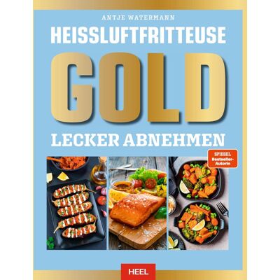 Antje Watermann - Heißluftfritteuse GOLD Lecker Abnehmen - Preis vom 07.08.2026 11:47:26 h Antje Watermann - Heißluftfritteuse GOLD Lecker Abnehmen - Preis vom 07.08.2026 11:47:26 h