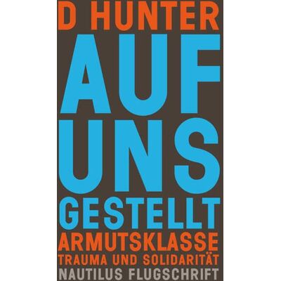 Hunter Auf uns gestellt: Armutsklasse, Trauma und Solidarität (Nautilus Flugschrift) - Preis vom 23.06.2026 11:45:09 h Hunter Auf uns gestellt: Armutsklasse, Trauma und Solidarität (Nautilus Flugschrift) - Preis vom 23.06.2026 11:45:09 h
