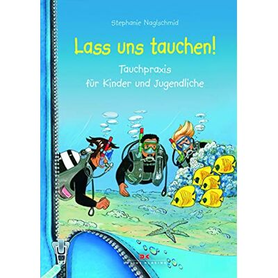 Stephanie Naglschmid - Lass uns tauchen!: Tauchpraxis für Kinder und Jugendliche - Preis vom 07.08.2026 11:47:26 h Stephanie Naglschmid - Lass uns tauchen!: Tauchpraxis für Kinder und Jugendliche - Preis vom 07.08.2026 11:47:26 h