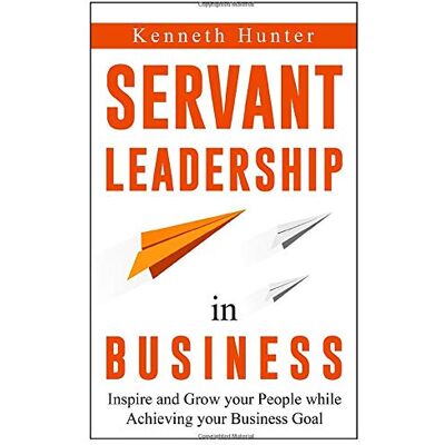 Hunter Servant Leadership in Business: Inspire and Grow your People while Achiving your Business Goal - Preis vom 23.06.2026 11:45:09 h Hunter Servant Leadership in Business: Inspire and Grow your People while Achiving your Business Goal - Preis vom 23.06.2026 11:45:09 h