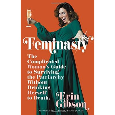 Gibson Feminasty: The Complicated Woman's Guide to Surviving the Patriarchy Without Drinking Herself to Death - Preis vom 19.06.2026 05:29:47 h Gibson Feminasty: The Complicated Woman's Guide to Surviving the Patriarchy Without Drinking Herself to Death - Preis vom 19.06.2026 05:29:47 h