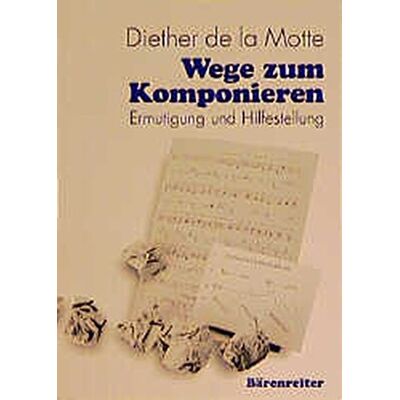 Diether de La Motte - Wege zum Komponieren: Ermutigung und Hilfestellung - Preis vom 25.06.2026 07:42:02 h Diether de La Motte - Wege zum Komponieren: Ermutigung und Hilfestellung - Preis vom 25.06.2026 07:42:02 h