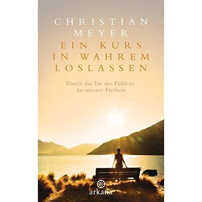 Christian Meyer - Ein Kurs in wahrem Loslassen: Durch das Tor des Fühlens zu innerer Freiheit - Preis vom 19.06.2026 05:29:47 h Christian Meyer - Ein Kurs in wahrem Loslassen: Durch das Tor des Fühlens zu innerer Freiheit - Preis vom 19.06.2026 05:29:47 h
