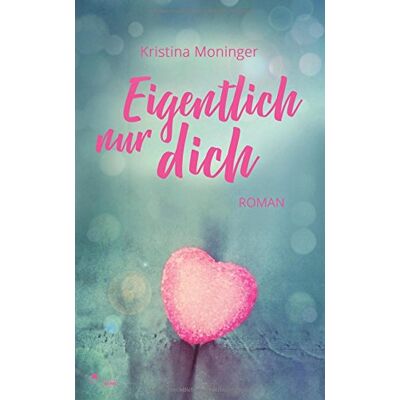 Kristina Moninger - Eigentlich nur dich - Preis vom 24.06.2026 07:42:13 h Kristina Moninger - Eigentlich nur dich - Preis vom 24.06.2026 07:42:13 h