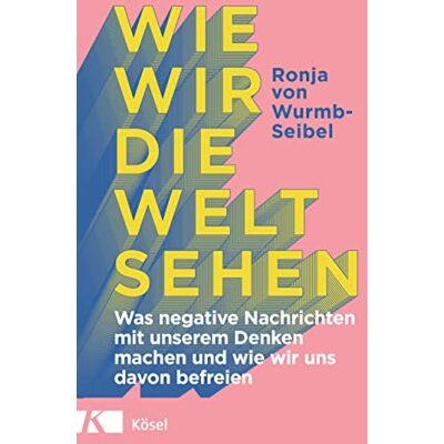 Wurmb-Seibel, Ronja von - Wie wir die Welt sehen: Was negative Nachrichten mit unserem Denken machen und wie wir uns davon befreien - Preis vom 23.06.2026 11:45:09 h Wurmb-Seibel, Ronja von - Wie wir die Welt sehen: Was negative Nachrichten mit unserem Denken machen und wie wir uns davon befreien - Preis vom 23.06.2026 11:45:09 h