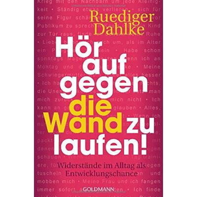 Ruediger Dahlke - Hör auf gegen die Wand zu laufen!: Widerstände im Alltag als Entwicklungschance - Preis vom 22.06.2026 23:23:57 h Ruediger Dahlke - Hör auf gegen die Wand zu laufen!: Widerstände im Alltag als Entwicklungschance - Preis vom 22.06.2026 23:23:57 h