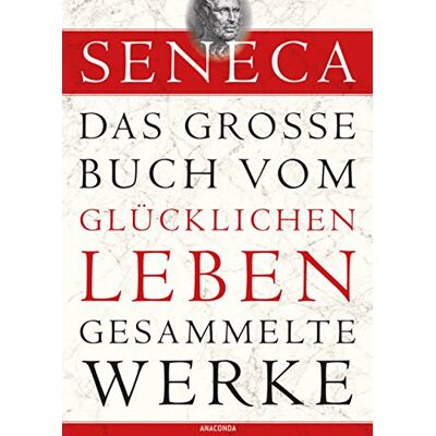 Seneca - Das große Buch vom glücklichen Leben - Gesammelte Werke - Preis vom 23.06.2026 11:45:09 h Seneca - Das große Buch vom glücklichen Leben - Gesammelte Werke - Preis vom 23.06.2026 11:45:09 h