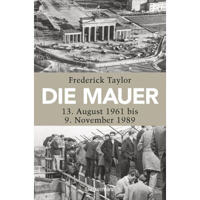 Taylor Die Mauer: 13. August 1961 bis 9. November 1989 - Preis vom 24.06.2026 19:44:00 h Taylor Die Mauer: 13. August 1961 bis 9. November 1989 - Preis vom 24.06.2026 19:44:00 h