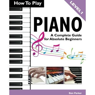 Parker How To Play Piano: A Complete Guide for Absolute Beginners - Preis vom 24.06.2026 19:44:00 h Parker How To Play Piano: A Complete Guide for Absolute Beginners - Preis vom 24.06.2026 19:44:00 h