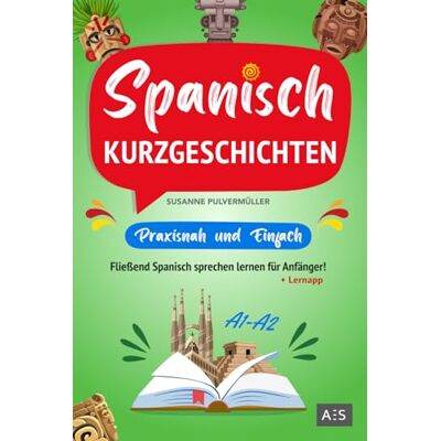 Susanne Pulvermüller - Spanisch Kurzgeschichten – praxisnah & einfach: Fließend Spanisch sprechen lernen für Anfänger! (zweisprachige Geschichten mit Grammatik, Vokabeln, Übungen, Audios und Redewendungen) - Preis vom 22.06.2026 11:45:37 h Susanne Pulvermüller - Spanisch Kurzgeschichten – praxisnah & einfach: Fließend Spanisch sprechen lernen für Anfänger! (zweisprachige Geschichten mit Grammatik, Vokabeln, Übungen, Audios und Redewendungen) - Preis vom 22.06.2026 11:45:37 h