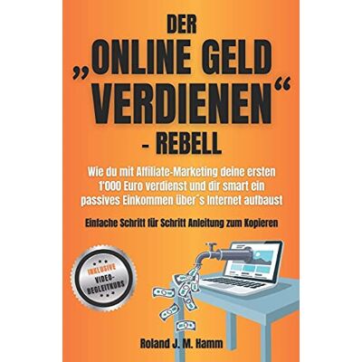 Roland Der „online Geld verdienen”-Rebell: Wie du mit Affiliate-Marketing deine ersten 1000 Euro verdienst und dir smart ein passives Einkommen übers Internet aufbaust - Preis vom 17.06.2026 05:34:31 h Roland Der „online Geld verdienen”-Rebell: Wie du mit Affiliate-Marketing deine ersten 1000 Euro verdienst und dir smart ein passives Einkommen übers Internet aufbaust - Preis vom 17.06.2026 05:34:31 h