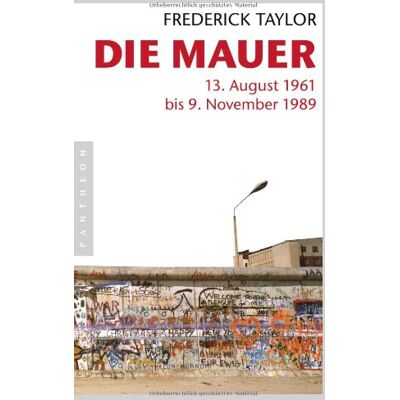 Taylor Die Mauer: 13. August 1961 bis 9. November 1989 - Preis vom 24.06.2026 19:44:00 h Taylor Die Mauer: 13. August 1961 bis 9. November 1989 - Preis vom 24.06.2026 19:44:00 h