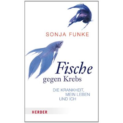 Funke Fische gegen Krebs: Die Krankheit, mein Leben und ich - Preis vom 24.06.2026 07:42:13 h Funke Fische gegen Krebs: Die Krankheit, mein Leben und ich - Preis vom 24.06.2026 07:42:13 h