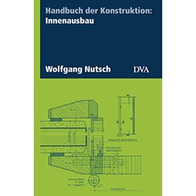 Wolfgang Nutsch - Handbuch der Konstruktion: Innenausbau - Preis vom 24.06.2026 07:42:13 h Wolfgang Nutsch - Handbuch der Konstruktion: Innenausbau - Preis vom 24.06.2026 07:42:13 h