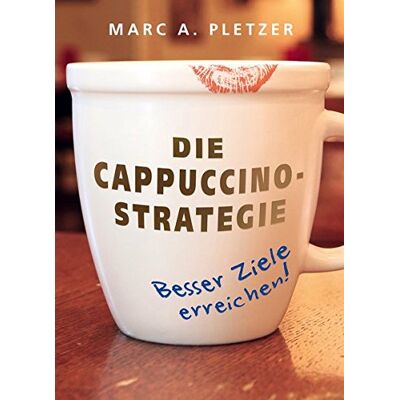 Marc Die Cappuccino-Strategie (Hardcover): Besser Ziele erreichen! - Preis vom 19.06.2026 05:29:47 h Marc Die Cappuccino-Strategie (Hardcover): Besser Ziele erreichen! - Preis vom 19.06.2026 05:29:47 h