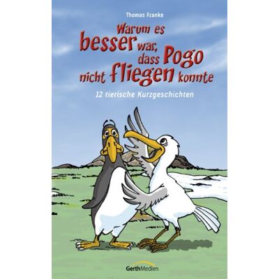 Franke Warum es besser war, dass Pogo nicht fliegen konnte: 12 tierische Kurzgeschichten - Preis vom 24.06.2026 07:42:13 h Franke Warum es besser war, dass Pogo nicht fliegen konnte: 12 tierische Kurzgeschichten - Preis vom 24.06.2026 07:42:13 h