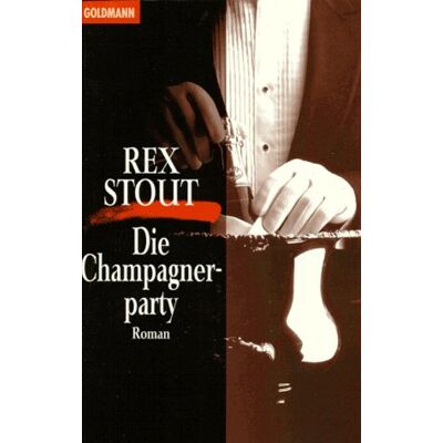 Rex Stout - Die Champagnerparty. Kriminalroman. - Preis vom 22.09.2026 03:35:57 h Rex Stout - Die Champagnerparty. Kriminalroman. - Preis vom 22.09.2026 03:35:57 h