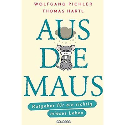 Wolfgang Pichler - Aus die Maus - Ratgeber für ein richtig mieses Leben - Preis vom 22.09.2026 03:35:57 h Wolfgang Pichler - Aus die Maus - Ratgeber für ein richtig mieses Leben - Preis vom 22.09.2026 03:35:57 h