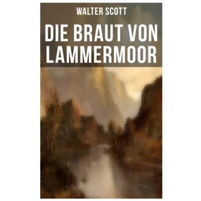 Scott Die Braut von Lammermoor: Historischer Roman - Preis vom 20.06.2026 05:23:55 h Scott Die Braut von Lammermoor: Historischer Roman - Preis vom 20.06.2026 05:23:55 h