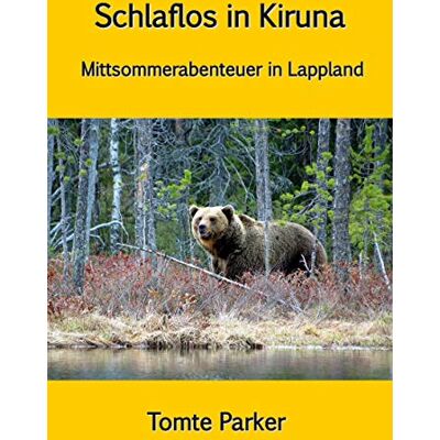 Parker Schlaflos in Kiruna: Mittsommerabenteuer in Lappland - Preis vom 24.06.2026 19:44:00 h Parker Schlaflos in Kiruna: Mittsommerabenteuer in Lappland - Preis vom 24.06.2026 19:44:00 h