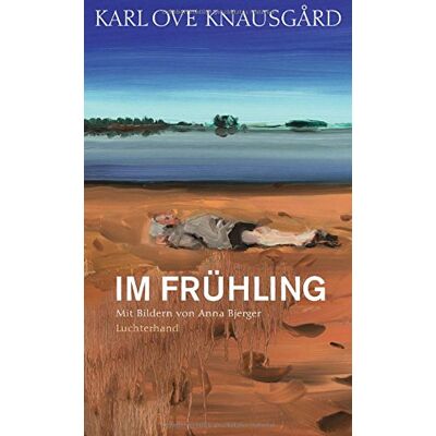 Knausgård, Karl Ove - Im Frühling: Mit Bildern von Anna Bjerger (Die Jahreszeiten-Bände, Band 3) - Preis vom 25.06.2026 23:23:36 h Knausgård, Karl Ove - Im Frühling: Mit Bildern von Anna Bjerger (Die Jahreszeiten-Bände, Band 3) - Preis vom 25.06.2026 23:23:36 h