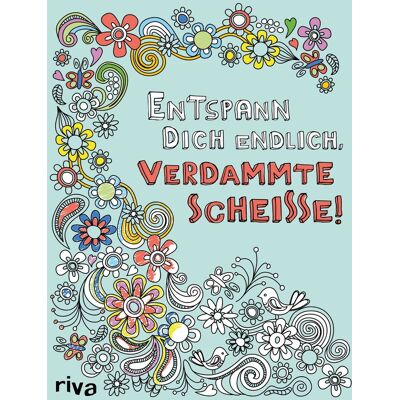 Entspann dich endlich, verdammte Scheiße! - Ein Malbuch für Erwachsene - Preis vom 24.06.2026 07:42:13 h Entspann dich endlich, verdammte Scheiße! - Ein Malbuch für Erwachsene - Preis vom 24.06.2026 07:42:13 h