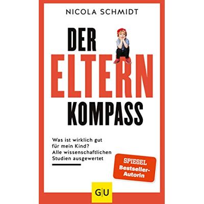 Nicola Schmidt - Der Elternkompass: Was ist wirklich gut für mein Kind? Alle wissenschaftlichen Studien ausgewertet (GU Einzeltitel Partnerschaft & Familie) - Preis vom 26.06.2026 19:40:26 h Nicola Schmidt - Der Elternkompass: Was ist wirklich gut für mein Kind? Alle wissenschaftlichen Studien ausgewertet (GU Einzeltitel Partnerschaft & Familie) - Preis vom 26.06.2026 19:40:26 h