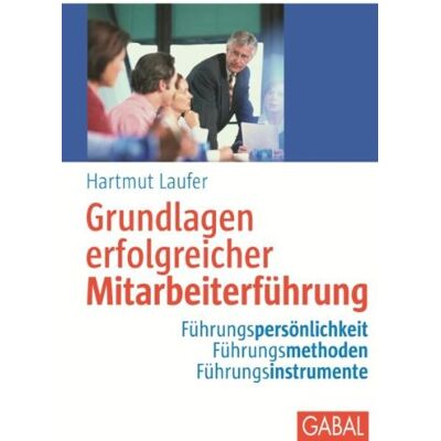 Hartmut Laufer - Grundlagen erfolgreicher Mitarbeiterführung: Führungspersönlichkeit - Führungsmethoden - Führungsinstrumente - Preis vom 24.06.2026 07:42:13 h Hartmut Laufer - Grundlagen erfolgreicher Mitarbeiterführung: Führungspersönlichkeit - Führungsmethoden - Führungsinstrumente - Preis vom 24.06.2026 07:42:13 h