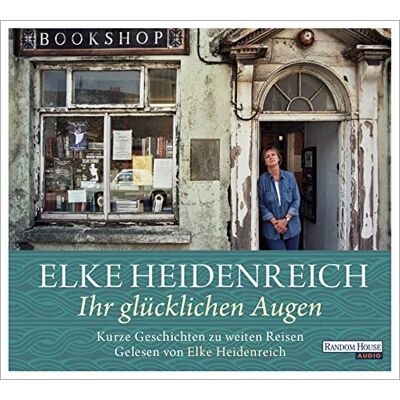 Elke Heidenreich - Ihr glücklichen Augen: Kurze Geschichten zu weiten Reisen - Preis vom 22.06.2026 11:45:37 h Elke Heidenreich - Ihr glücklichen Augen: Kurze Geschichten zu weiten Reisen - Preis vom 22.06.2026 11:45:37 h