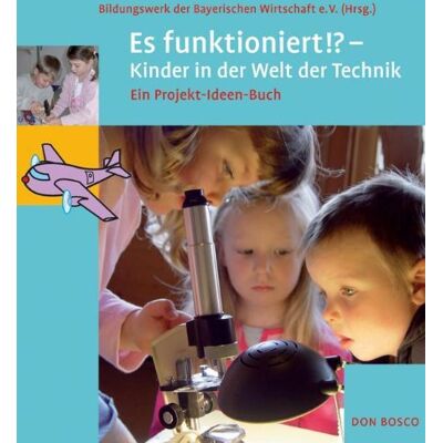 Bildungswerk d. Bayerischen Wirtschaft BBW - Es funktioniert!?: Kinder in der Welt der Technik - ein Projekt-Ideen-Buch - Preis vom 24.06.2026 07:42:13 h Bildungswerk d. Bayerischen Wirtschaft BBW - Es funktioniert!?: Kinder in der Welt der Technik - ein Projekt-Ideen-Buch - Preis vom 24.06.2026 07:42:13 h