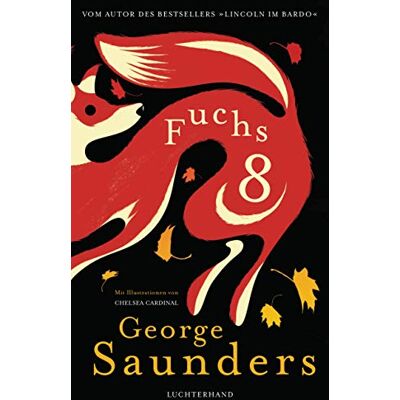 George Saunders - Fuchs 8 - Preis vom 26.06.2026 07:41:50 h George Saunders - Fuchs 8 - Preis vom 26.06.2026 07:41:50 h