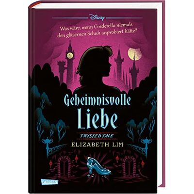 Disney Twisted Tales: Geheimnisvolle Liebe (Cinderella): Was wäre, wenn Cinderella niemals den gläsernen Schuh anprobiert hätte? - Preis vom 20.06.2026 05:23:55 h Disney Twisted Tales: Geheimnisvolle Liebe (Cinderella): Was wäre, wenn Cinderella niemals den gläsernen Schuh anprobiert hätte? - Preis vom 20.06.2026 05:23:55 h