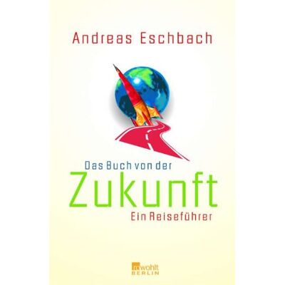 Andreas Eschbach - Das Buch von der Zukunft: Ein Reiseführer - Preis vom 23.06.2026 11:45:09 h Andreas Eschbach - Das Buch von der Zukunft: Ein Reiseführer - Preis vom 23.06.2026 11:45:09 h