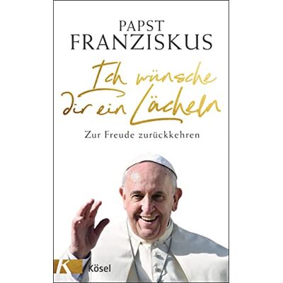 Papst Franziskus - Ich wünsche dir ein Lächeln: Zur Freude zurückkehren - Preis vom 22.09.2026 03:35:57 h Papst Franziskus - Ich wünsche dir ein Lächeln: Zur Freude zurückkehren - Preis vom 22.09.2026 03:35:57 h