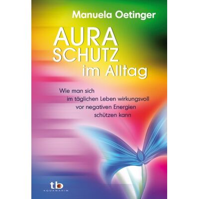 Manuela Oetinger - Aura-Schutz im Alltag: Wie man sich im täglichen Leben wirkungsvoll vor negativen Energien schützen kann - Preis vom 07.08.2026 11:47:26 h Manuela Oetinger - Aura-Schutz im Alltag: Wie man sich im täglichen Leben wirkungsvoll vor negativen Energien schützen kann - Preis vom 07.08.2026 11:47:26 h