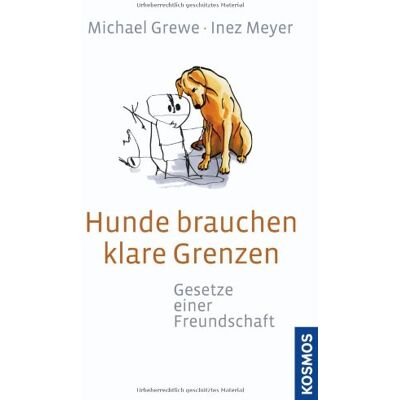 Michael Grewe - Hunde brauchen klare Grenzen: Gesetze einer Freundschaft - Preis vom 22.06.2026 23:23:57 h Michael Grewe - Hunde brauchen klare Grenzen: Gesetze einer Freundschaft - Preis vom 22.06.2026 23:23:57 h