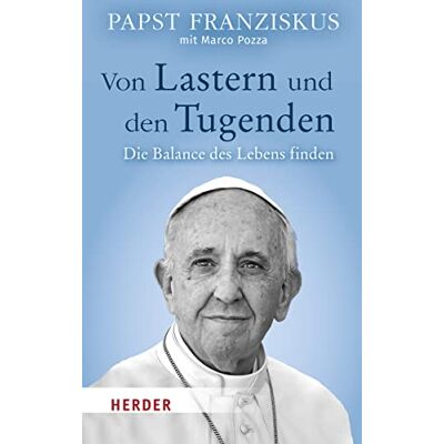 Franziskus, Papst Papst - Von Lastern und den Tugenden: Die Balance des Lebens finden - Preis vom 22.09.2026 03:35:57 h Franziskus, Papst Papst - Von Lastern und den Tugenden: Die Balance des Lebens finden - Preis vom 22.09.2026 03:35:57 h