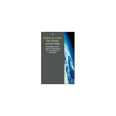 Calvin, William H. - Der Schritt aus der Kälte: Klimakatastrophen und die Entwicklung der menschlichen Intelligenz - Preis vom 22.09.2026 03:35:57 h Calvin, William H. - Der Schritt aus der Kälte: Klimakatastrophen und die Entwicklung der menschlichen Intelligenz - Preis vom 22.09.2026 03:35:57 h