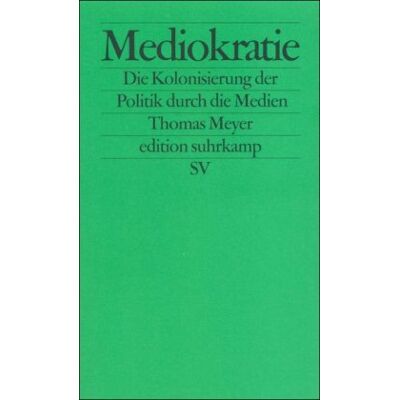 Thomas Meyer - Mediokratie. Die Kolonisierung der Politik durch die Medien. - Preis vom 21.06.2026 05:42:24 h Thomas Meyer - Mediokratie. Die Kolonisierung der Politik durch die Medien. - Preis vom 21.06.2026 05:42:24 h