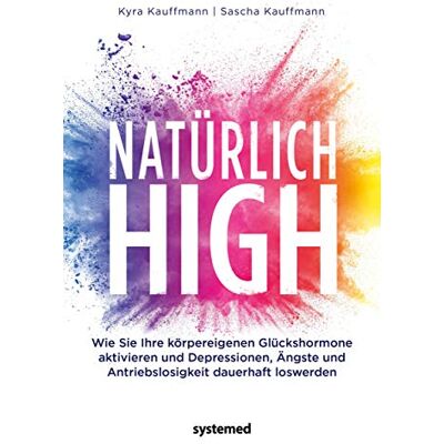Kyra Kauffmann - Natürlich high: Die körpereigenen Glückshormone aktivieren und Depressionen, Ängste und Antriebslosigkeit dauerhaft loswerden - Preis vom 24.06.2026 07:42:13 h Kyra Kauffmann - Natürlich high: Die körpereigenen Glückshormone aktivieren und Depressionen, Ängste und Antriebslosigkeit dauerhaft loswerden - Preis vom 24.06.2026 07:42:13 h