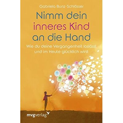Gabriela Bunz-Schlösser - Nimm dein inneres Kind an die Hand: Wie du deine Vergangenheit loslässt und im Heute glücklich wirst - Preis vom 24.06.2026 19:44:00 h Gabriela Bunz-Schlösser - Nimm dein inneres Kind an die Hand: Wie du deine Vergangenheit loslässt und im Heute glücklich wirst - Preis vom 24.06.2026 19:44:00 h