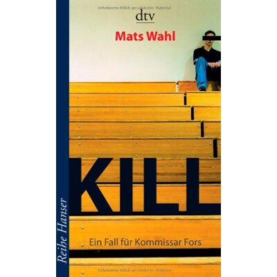 Mats Wahl - Kill: Ein Fall für Kommissar Fors Roman: Ein Fall für Kommisar Fors - Preis vom 24.06.2026 07:42:13 h Mats Wahl - Kill: Ein Fall für Kommissar Fors Roman: Ein Fall für Kommisar Fors - Preis vom 24.06.2026 07:42:13 h
