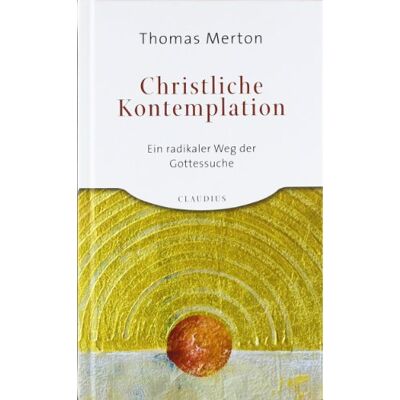Thomas Merton - Christliche Kontemplation: Ein radikaler Weg der Gottessuche - Preis vom 23.06.2026 11:45:09 h Thomas Merton - Christliche Kontemplation: Ein radikaler Weg der Gottessuche - Preis vom 23.06.2026 11:45:09 h