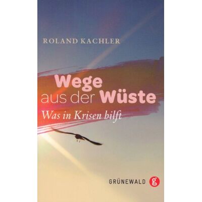 Roland Wege aus der Wüste: Was in Krisen hilft - Preis vom 19.06.2026 05:29:47 h Roland Wege aus der Wüste: Was in Krisen hilft - Preis vom 19.06.2026 05:29:47 h