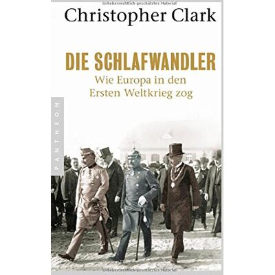 Christopher Clark - Die Schlafwandler: Wie Europa in den ersten Weltkrieg zog - Preis vom 23.06.2026 11:45:09 h Christopher Clark - Die Schlafwandler: Wie Europa in den ersten Weltkrieg zog - Preis vom 23.06.2026 11:45:09 h